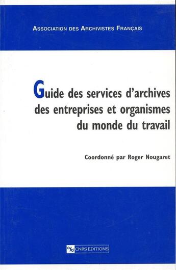 Couverture du livre « Guide des services d'archives des entreprises » de  aux éditions Cnrs