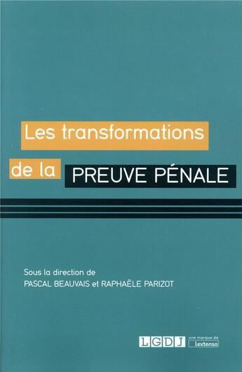 Couverture du livre « Les transformations de la preuve pénale » de Pascal Beauvais et Raphaele Parizot aux éditions Lgdj