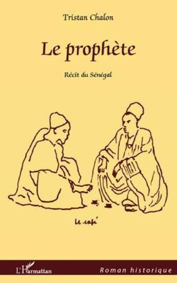 Couverture du livre « Le prophète ; récit du Sénégal » de Tristan Chalon aux éditions L'harmattan