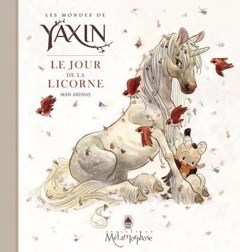 Couverture du livre « Les mondes de Yaxin ; le jour de la licorne » de Arenas aux éditions Soleil