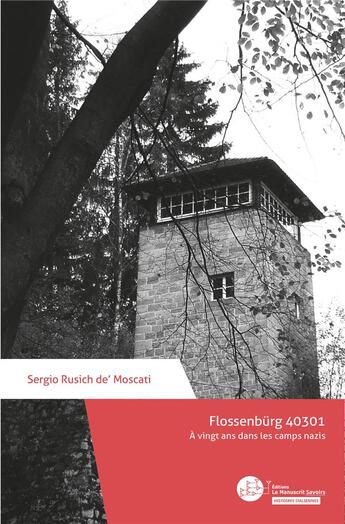 Couverture du livre « Flossenbürg 40301 : À vingt ans dans les camps nazis » de Sergio Rusich De' Moscati et Francine Delfosse et Guy Delhaute aux éditions Le Manuscrit