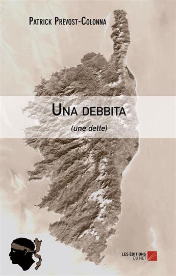 Couverture du livre « Una debbita (une dette) » de Patrick Prevost-Colonna aux éditions Editions Du Net