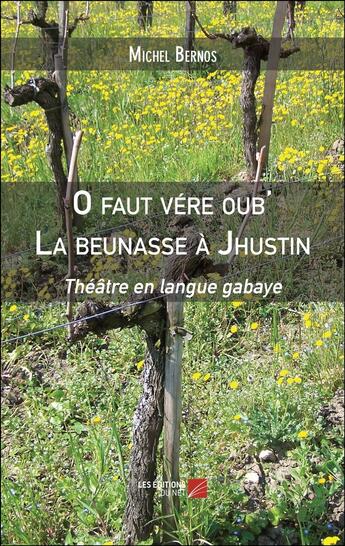 Couverture du livre « O faut vére oub' : La beunasse a Jhustin » de Michel Bernos aux éditions Editions Du Net