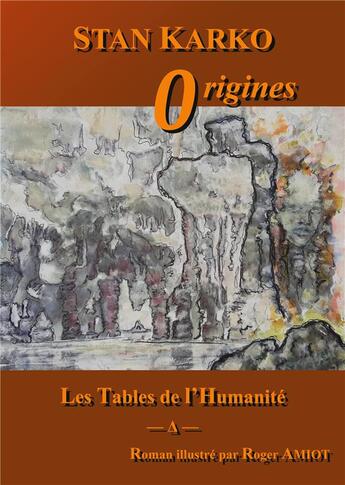 Couverture du livre « Les tables de l'humanité ; origines » de Stan Karko aux éditions Books On Demand