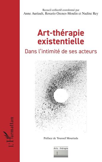 Couverture du livre « Art-thérapie existentielle : Dans l'intimité de ses acteurs » de Mourtada Youssef aux éditions L'harmattan