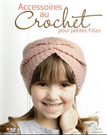 Couverture du livre « Accessoires au crochet pour petites filles » de Cony Larsen aux éditions Neva