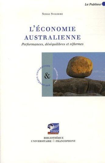 Couverture du livre « L'économie australienne ; performances, déséquilibres et réformes » de Serge Swizzero aux éditions Le Publieur