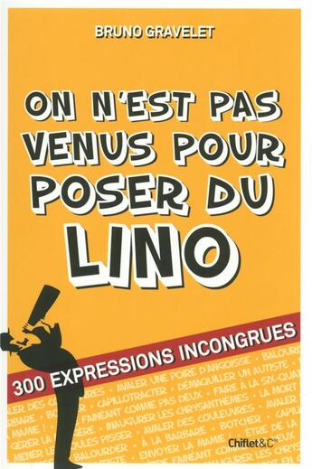 Couverture du livre « On n'est pas venu pour poser du lino » de Bruno Gravelet aux éditions Chiflet