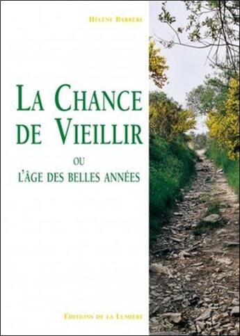 Couverture du livre « La chance de vieillir ou l'âge des belles années » de Helene Barrere aux éditions Ecce