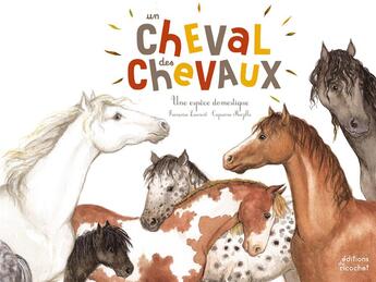 Couverture du livre « Un cheval des chevaux ; une espèce domestique » de Francoise Laurent et Capucine Mazille aux éditions Ricochet