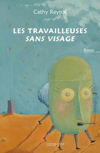 Couverture du livre « Les travailleuses sans visage » de Cathy Raynal aux éditions Edilivre