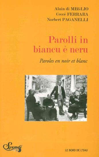 Couverture du livre « Paolli in biancu è neru / paroles en noir et blanc » de Ceccepoés Ferrara et Norbert Paganelli et Alain Di Meglio aux éditions Bord De L'eau