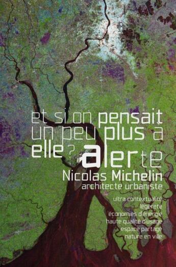 Couverture du livre « Alerte ;et si on pensait un peu plus a elle ? ; et si on profitait un peu plus de lui » de Nicolas Michelin aux éditions Archibooks