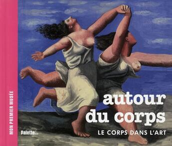 Couverture du livre « Autour du corps ; le corps dans l'art » de  aux éditions Palette