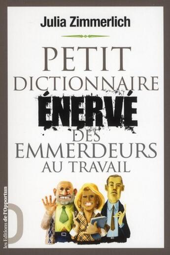 Couverture du livre « Petit dictionnaire énervé des emmerdeurs au travail » de Julia Zimmerlich aux éditions L'opportun