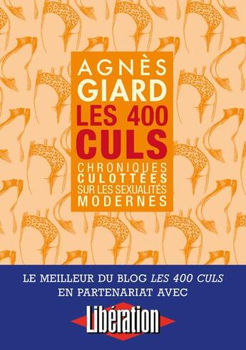 Couverture du livre « Les 400 culs : chroniques culottées sur les sexualités modernes » de Agnes Giard aux éditions La Musardine