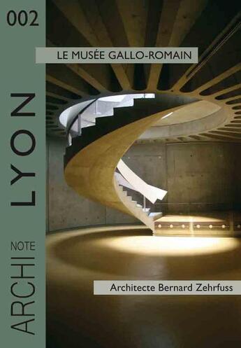 Couverture du livre « Lyon : le musée gallo-romain ; architecte Bernard Zehrfuss » de Francoise Debuyst aux éditions Carapace