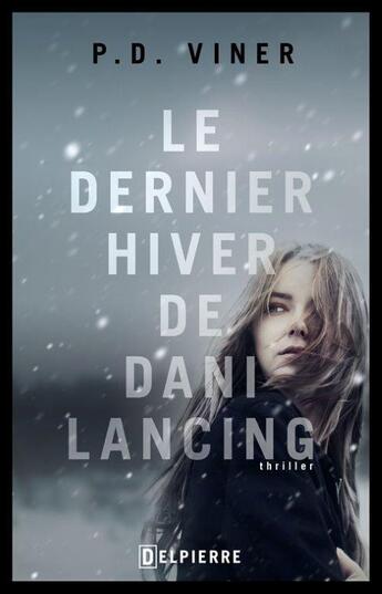 Couverture du livre « Le dernier hiver de Dani Lancing » de P.D. Viner aux éditions Delpierre