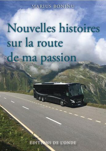 Couverture du livre « Nouvelles histoires sur la route de ma passion » de Marius Boninu aux éditions De L'onde