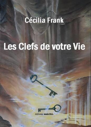 Couverture du livre « Les clefs de votre vie » de Cecilia Frank aux éditions Unicite