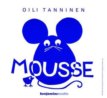 Couverture du livre « Mousse » de Oili Tanninen aux éditions Benjamins Media