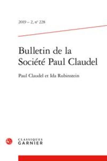 Couverture du livre « Bulletin de la societe paul claudel 2019 - 2, n 228 - paul claudel et ida rubin - paul claudel et i » de  aux éditions Classiques Garnier