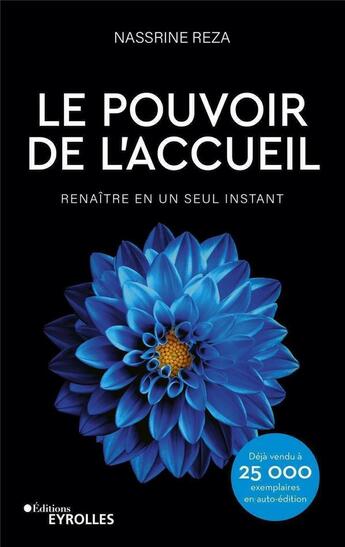 Couverture du livre « Le pouvoir de l'accueil : renaitre en un seul instant » de Nassrine Reza aux éditions Eyrolles