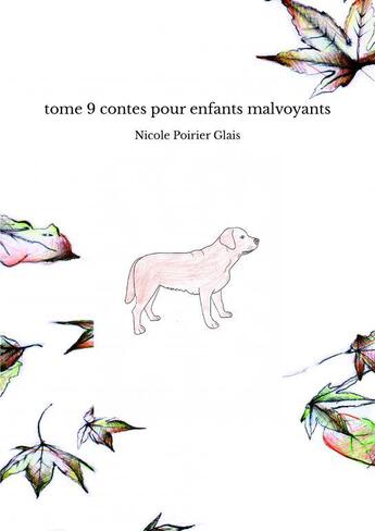 Couverture du livre « Tome 9 contes pour enfants malvoyants » de Poirier Glais Nicole aux éditions Thebookedition.com