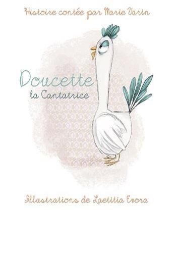 Couverture du livre « Doucette la cantatrice » de Marie Varin et Laetitia Evora aux éditions Les Contes De Nanou
