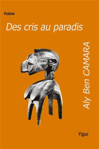 Couverture du livre « Des cris au paradis » de Aly Ben Camara aux éditions Books On Demand