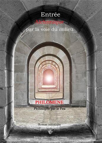 Couverture du livre « Entrée alchimique par la voie du milieu » de Christine Groult aux éditions Philomene Alchimie