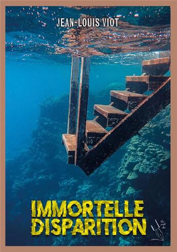 Couverture du livre « IMMORTELLE DISPARITION » de Jean Louis Viot aux éditions Les Mots De Plume