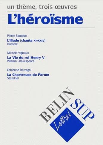 Couverture du livre « Un thème, trois oeuvres ; l'héroïsme » de Bellosta/Bercegol aux éditions Belin Education