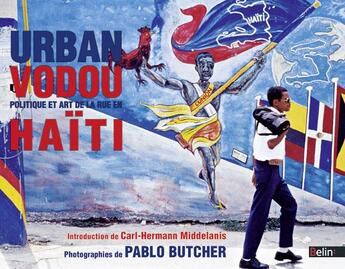 Couverture du livre « Urban vodou ; politique et art de la rue en Haïti » de Pablo Butcher aux éditions Belin