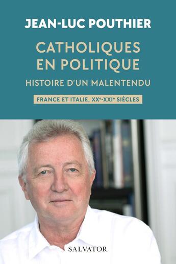 Couverture du livre « Catholiques en politique : Histoire d'un malentendu » de Jean-Louis Schlegel et Jean-Luc Pouthier aux éditions Salvator