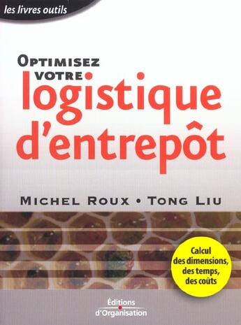 Couverture du livre « Optimisez Votre Logistique D'Entrepot » de Michel Roux et Tong Liu aux éditions Organisation