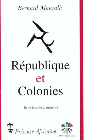 Couverture du livre « République et colonies ; entre histoire et mémoire » de Bernard (F) Mouralis aux éditions Presence Africaine