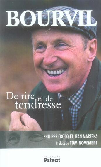 Couverture du livre « Bourvil ; de rire et de tendresse » de Philippe Crocq et Jean Mareska aux éditions Privat