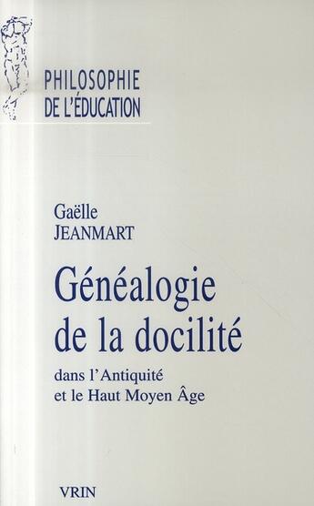 Couverture du livre « Généalogie de la doclilité » de Gaelle Jeanmart aux éditions Vrin