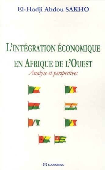 Couverture du livre « L'integration économique en Afrique de l'Ouest » de Sakho El Hadji Abdou aux éditions Economica