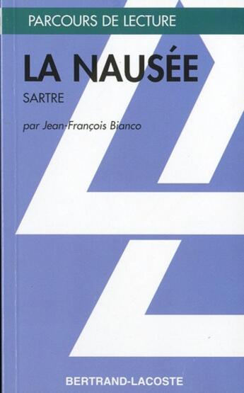 Couverture du livre « La nausée, de Jean-Paul Sartre » de Francois Bianco aux éditions Bertrand Lacoste