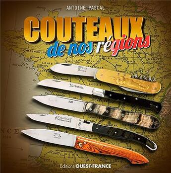 Couverture du livre « Le couteaux de nos régions » de Antoine Pascal aux éditions Ouest France