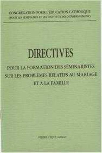 Couverture du livre « Directives Pour La Formation Des Seminaristes Sur Les Problemes Relatifs Au Mariage Et A La Famille » de Congregation Pour L' aux éditions Tequi