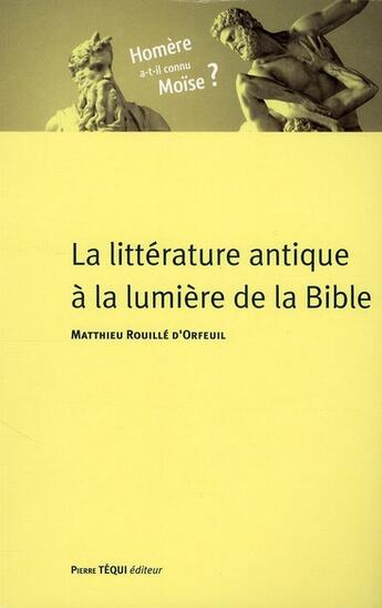 Couverture du livre « La Bible à la lumière de la littérature antique » de Matthieu Rouille D'Orfeuil aux éditions Tequi