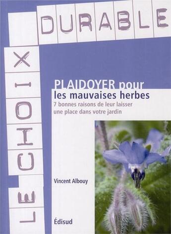 Couverture du livre « Plaidoyer pour les mauvaises herbes » de Vincent Albouy aux éditions Edisud