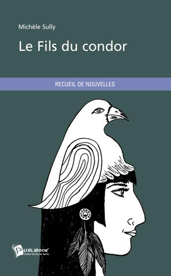 Couverture du livre « Le Fils Du Condor » de Sully Michele aux éditions Publibook