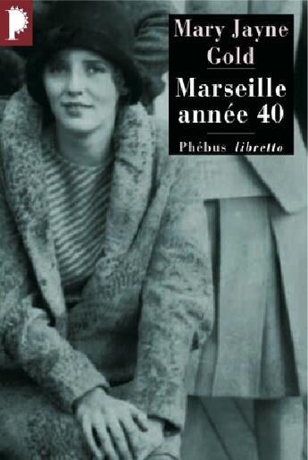 Couverture du livre « Marseille annees 40 » de Mary-Jayne Gold aux éditions Libretto