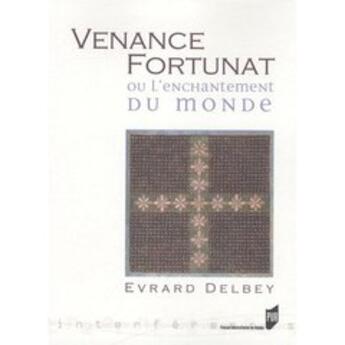 Couverture du livre « Venance Fortunat ou l'enchantement du monde » de Evrard Delbey aux éditions Pu De Rennes