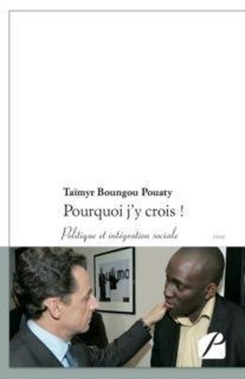 Couverture du livre « Pourquoi j'y crois ! » de Taimyr Boungou Pouaty aux éditions Editions Du Panthéon