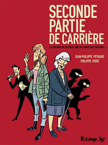 Couverture du livre « Seconde partie de carrière ; la retraite de sa mère, elle ne l'avait pas calculée... » de Jean-Philippe Peyraud et Philippe Perie aux éditions Futuropolis